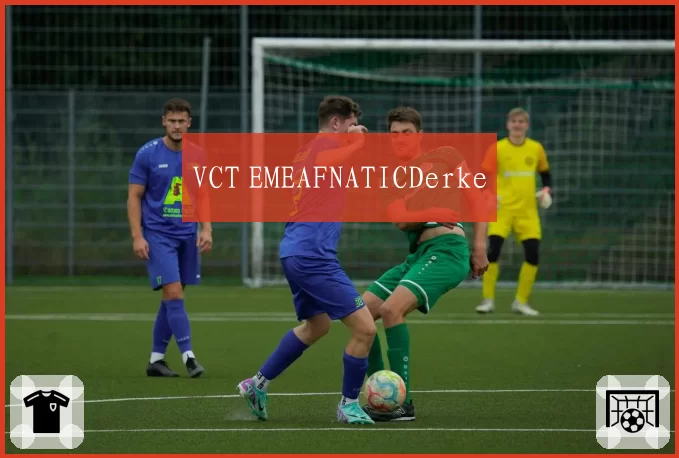 VCT EMEAFNATICDerke